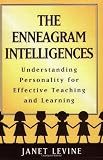 The Enneagram Intelligences: Understanding Personality for Effective Teaching and Learning