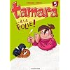Tamara, Tome 5 : A la folie !