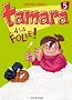 Tamara, Tome 5 : A la folie !