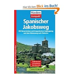 Spanischer Jakobsweg: Mit Navarrischem und Aragonischem Zugangsweg und dem K�stenweg nach Finisterre