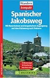 Spanischer Jakobsweg: Mit Navarrischem und Aragonischem Zugangsweg und dem K&uuml;stenweg nach Finisterre - Eva-Maria Troidl, Stefan Lenz