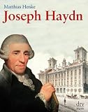 Produkt-Bild: Joseph Haydn: Der gro&szlig;artige Komponist, seine Musik und seine Zeit im Portr&auml;t