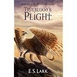 Trueblood's Plight (The Wynrith Chronicles (Book One)) ~ E. S. Lark