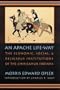An Apache Life-Way: The Economic, Social, and Religious Institutions of the Chiricahua Indians
