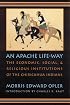 An Apache Life-Way: The Economic, Social, and Religious Institutions of the Chiricahua Indians