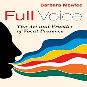 Full Voice: The Art and Practice of Vocal Presence | [Barbara McAfee]