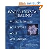 Water Crystal Healing: Music and Images to Restore Your Well-Being (Book & CD)