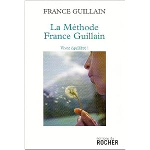 La m�thode France Guillain : Vivez �quilibr�!