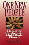 One New People: Models for Developing a Multiethnic Church