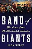 Band of Giants: The Amateur Soldiers Who Won America's Independence