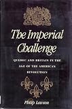 The imperial challenge : Quebec and Britain in the age of the American Revolution