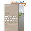 Natur- und Landschaftsfotografie: 71 Tipps vom Profi
