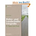 Natur- und Landschaftsfotografie: 71 Tipps vom Profi