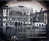 Carrying off the palaces : John Ruskin's lost daguerreotypes