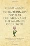 Charles Mackay's Extraordinary Popular Delusions and the Madness of Crowds: A Modern-day Interpretation of a Finance Classic (Infinite Success Series)