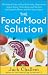 The Food-Mood Solution: All-Na...