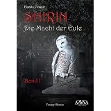 Shirin - Die Macht der Eule 1von "Fianna Cessair"