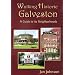 Walking Historic Galveston-A Guide to its Neighborhoods