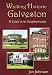 Walking Historic Galveston-A Guide to its Neighborhoods