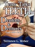 Terry Talks: Teeth, Dentists, Dentures