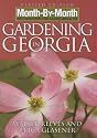 Month by Month Gardening in Georgia: What to Do Each Month to Have a Beautiful Garden All Year (Month-By-Month Gardening in Georgia)
