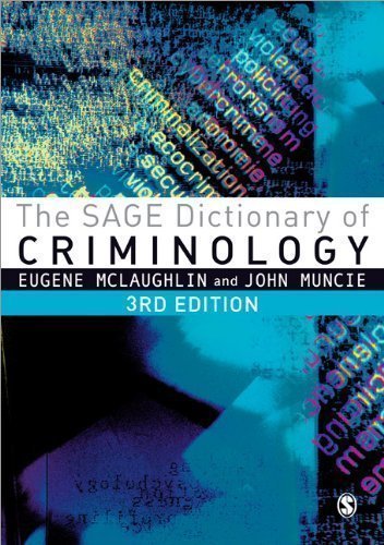 The SAGE Dictionary of Criminology 3rd (third) Edition published by SAGE Publications Ltd (2012)