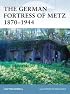 The German Fortress of Metz 1870-1944 (Fortress)