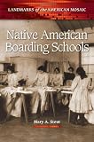 Native American Boarding Schools (Landmarks of the American Mosaic)