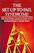 The Set-Up-To-Fail Syndrome: How Good Managers Cause Great People to Fail Cover