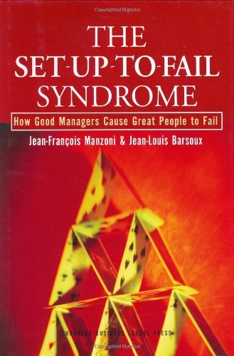 Textbook Cover for The Set-Up-To-Fail Syndrome: How Good Managers Cause Great People to Fail