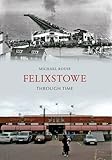 Felixstowe through time