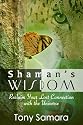 Shaman's Wisdom: Reclaim Your Lost Connection with the Universe
