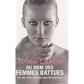 Au nom des femmes battues : Ma vie, mon calvaire, mon t�moignage