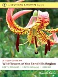 Field Guide to Wildflowers of the Sandhills Region: North Carolina, South Carolina, and Georgia