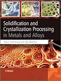 Solidification and Crystallization Processing in  Metals and Alloys