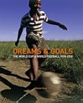Dreams & Goals: The World Cup and Wor...