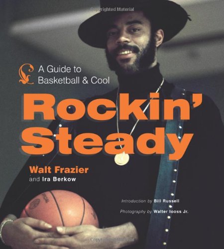 Rockin' Steady: A Guide to Basketball and Cool Rockin' Steady: A Guide to Basketball and Cool