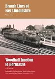 Branch lines of East Lincolnshire. Volume two. Woodhall Junction to Horncastle