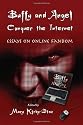 Buffy and Angel Conquer the Internet: Essays on Online Fandom
