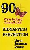 KIDNAPPING PREVENTION, 90 Ways to keep yourself safe