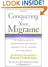 Conquering Your Migraine: The Essential Guide to Understanding and Treating Migraines for all Sufferers and Their Families