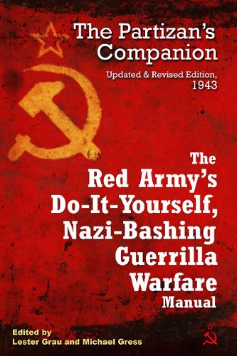 Red Army's Do it Yourself, Nazi Bashing Guerrilla Warfare Manual: The Partizan's Handbook, Updated and Revised Edition 1943
