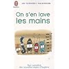 On s'en lave les mains : Tout conna�tre des nouvelles r�gles de l'hygi�ne