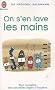 On s'en lave les mains : Tout conna�tre des nouvelles r�gles de l'hygi�ne