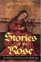 Stories of the Rose: The Making of the Rosary in the Middle Ages