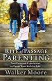 Rite of Passage Parenting: Four Essential Experiences to Equip Your Kids for Life Knowing God: Walking through the Book of Books
