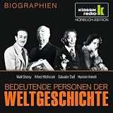 KLASSIK RADIO pr&auml;sentiert: Bedeutende Personen der Weltgeschichte: Walt Disney / Alfred Hitchcock / Salvador Dal&iacute; / Hannah Arendt - 