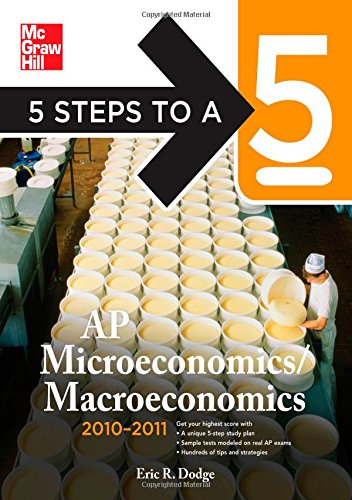 5 Steps to a 5 AP Microeconomics/Macroeconomics, 2010-2011 Edition (5 Steps to a 5 on the Advanced Placement Examinations Series)