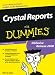 Crystal Reports für Dummies: Inklusive Release 2008 / So kann ihre Kristallkugel endlich in die Mottenkiste! (Fur Dummies)