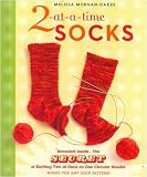 2-at-a-Time Socks: Revealed Inside. . . The Secret of Knitting Two at Once on One Circular Needle Works for any Sock Pattern!